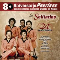 Los Solitarios - Peerless 80 Aniversario - 24 Inolvidables
