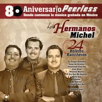 Hermanos Michel - Peerless 80 Aniversario - 24 Boleros Rancheros