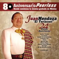 Juan Mendoza - Peerless 80 Aniversario - 24 Exitos Rancheros