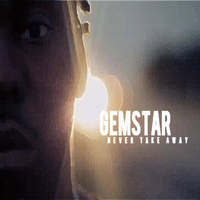 Gemstar - Never Take Away