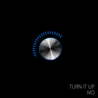 IVO - Turn It Up
