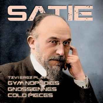 Tzvi Erez - Erik Satie: Gymnopedies, Gnossiennes & Cold Pieces