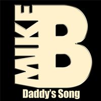 Mike B - Daddy's Song (Explicit)