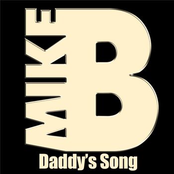 Mike B - Daddy's Song (Explicit)