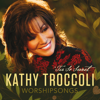 Kathy Troccoli - Worshipsongs: 'Tis So Sweet