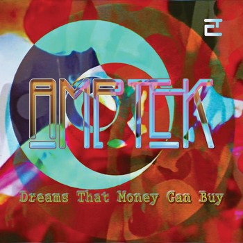 Amptek - Dreams That Money Can Buy