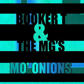 Booker T & The MG's - Mo' Onions