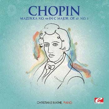 Frédéric Chopin - Chopin: Mazurka No. 44 in C Major, Op. 67, No. 3 (Digitally Remastered)