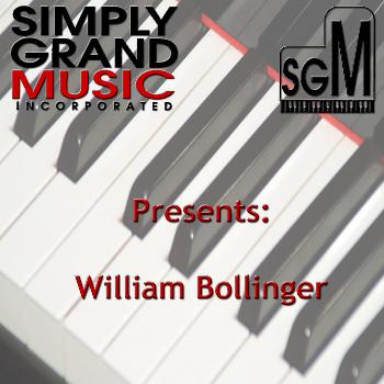 William Bollinger - Simply Grand Music Presents: William Bollinger