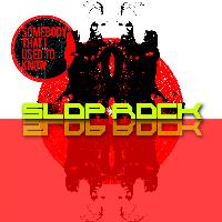 Slop Rock - Somebody That I Used To Know
