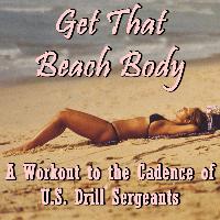 U.S. Drill Sergeant Field Recordings - Get That Beach Body: A Workout to the Cadence of U.S. Drill Sergeants