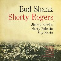Bud Shank - Bud Shank with Shorty Rogers (Remastered)
