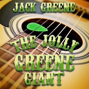 Jack Greene - The Jolly Greene Giant