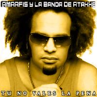 Amarfis y La Banda De Atakke - Tu No Vales la Pena - Single