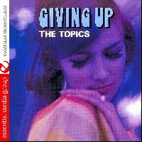 The Topics - Giving Up (Digitally Remastered)