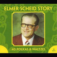 Elmer Scheid - The Elmer Scheid Story
