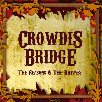 Crowdis Bridge - The Seasons & the Rhymes