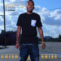 Phenom - Grind 2 Shine (feat.Iceberg)