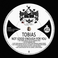 Tobias - Not Good Enough For You