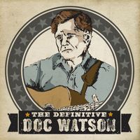 Doc Watson - The Definitive