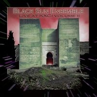 Black Sun Ensemble - Live At Kxci, Vol. II