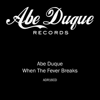 Abe Duque - When The Fever Breaks