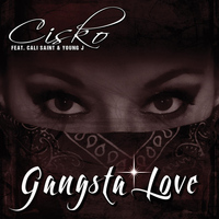 CISKO - Gangsta Love (feat. Cali Saint & Young J)