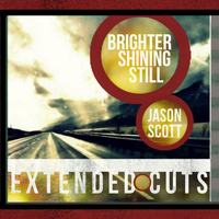 Jason Scott - Brighter Shining Still  (Extended Cuts) - EP