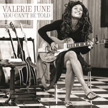 Valerie June - You Can't Be Told