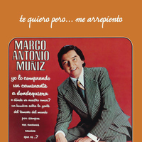 Marco Antonio Muñíz - Te Quiero Pero... Me Arrepiento
