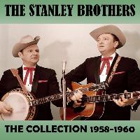The Stanley Brothers - The Collection 1958-1960