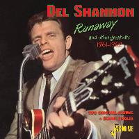 Del Shannon - Runaway & Other Great Hits, 1961 - 1962, Two Original Albums & Bonus Singles