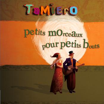 Tamiero - Petits morceaux pour petits bouts