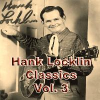 Hank Locklin - Hank Locklin Classics, Vol. 3