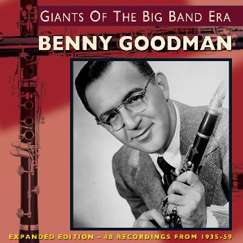 Benny Goodman - Giants of the Big Band Era - Expanded Edition