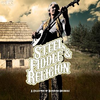 Various Artists - Steel, Fiddle & Religion - A Collection of Bluegrass Originals