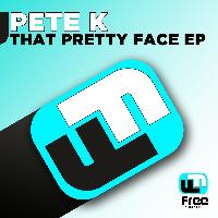 Pete K - That Pretty Face EP