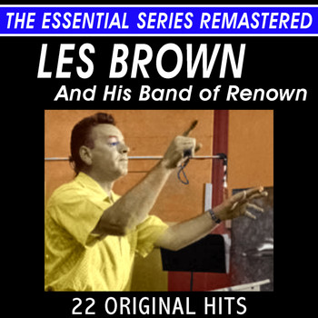 Les Brown And His Band Of Renown - Les Brown and His Band of Renown - 22 Original Hits - The Essential Series