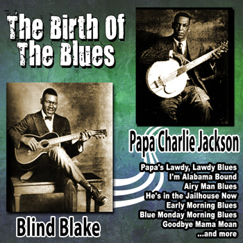 Papa Charlie Jackson and Blind Blake - The Birth of the Blues
