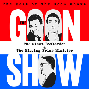 The Goons - The Best of the Goon Shows: The Giant Bombardon / The Missing Prime Minister