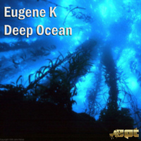 Eugene K - Deep Ocean EP