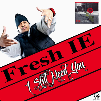 Fresh IE - I Still Need You