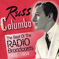 Russ Columbo - The Best of the Radio Broadcasts 1933-1934