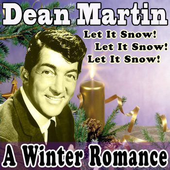 Dean Martin - A Winter Romance - Let It Snow! Let It Snow! Let It Snow!
