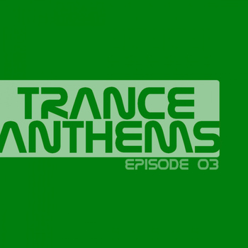 Various Artists - Trance Anthems - Episode 03