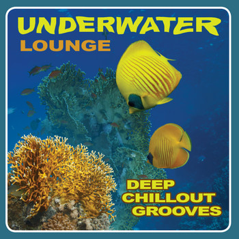 Various Artists - Underwater Lounge - Deep Chillout Grooves, Vol. 1
