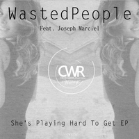 WastedPeople, Joseph Marciel - She's Playing Hard To Get EP