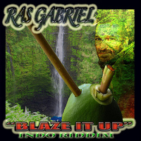 Ras Gabriel - Blaze it Up (Indo Riddim)