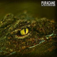 Puracane - Evil For The Greater Good