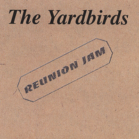 Yardbirds - Yardbirds Reunion Jam